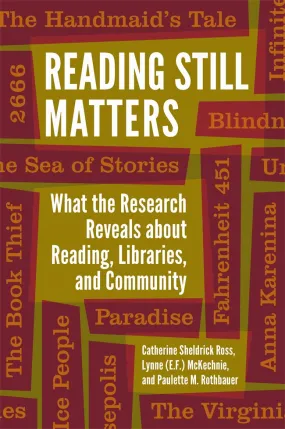 Reading Still Matters: What the Research Reveals about Reading, Libraries, and Community